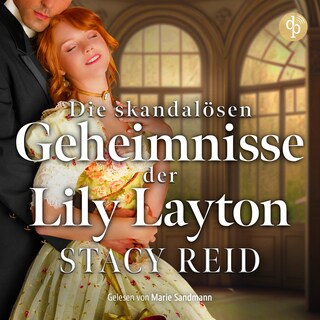 Die skandalösen Geheimnisse der Lily Layton | Historischer Liebesroman als Hörbuch