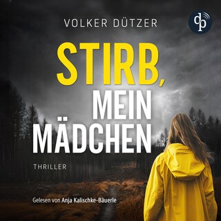 Stirb, mein Mädchen | Thriller Hörbuch als Hörbuch