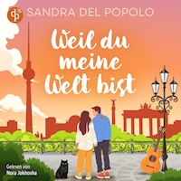 Weil du meine Welt bist | Ein Feelgood Romance Hörbuch