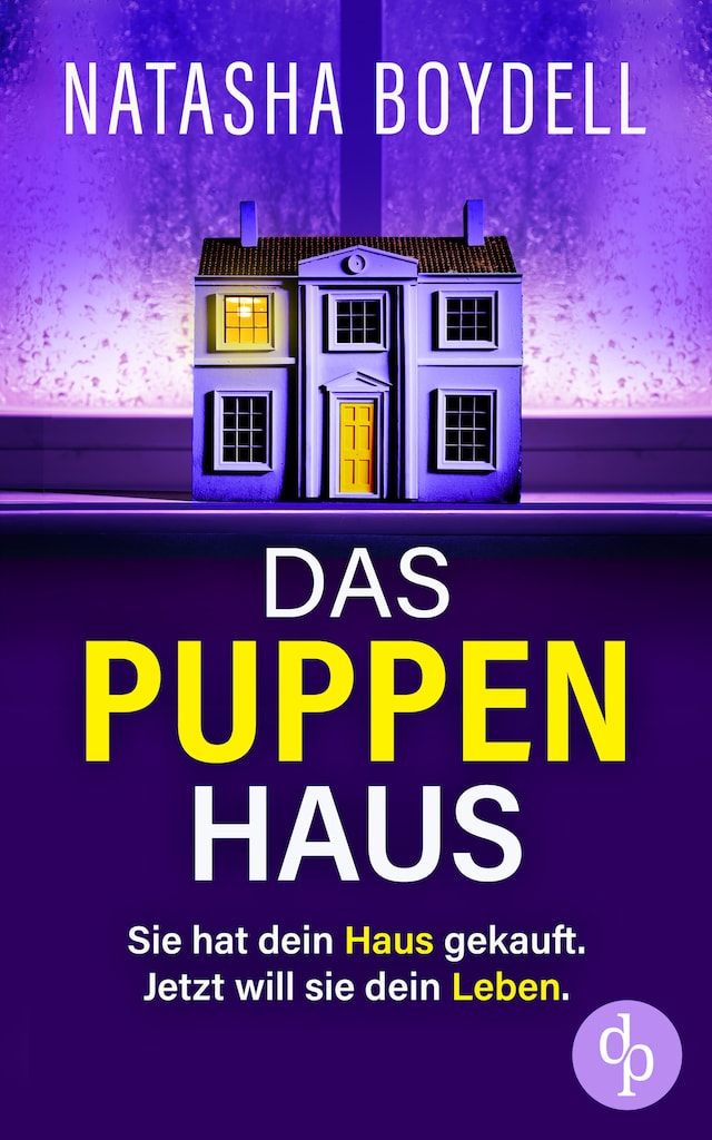 Kirjankansi teokselle Das Puppenhaus | Der packende Psychothriller voller überraschender Wendungen - Sie hat dein Haus gekauft. Jetzt will sie dein Leben.