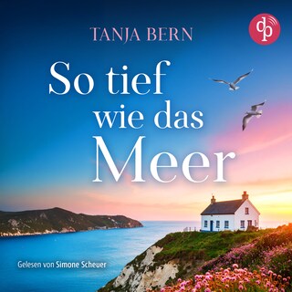 So tief wie das Meer | Ein Liebesroman Hörbuch an der britischen Küste als Hörbuch