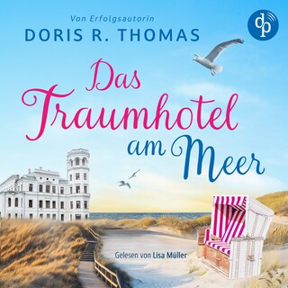 Das Traumhotel am Meer | Ein romantisches Hörbuch mit gemütlichem Ostsee-Setting als Hörbuch