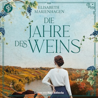 Die Jahre des Weins | Ein historisches Hörbuch über weibliche Stärke in der Nachkriegszeit als Hörbuch