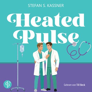 Heated Pulse | Ein medizinsches Gay Romance Hörbuch als Hörbuch