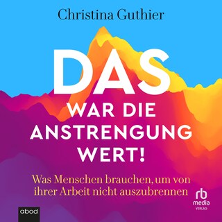 Das war die Anstrengung wert! als Hörbuch