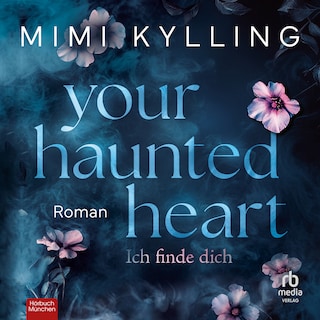 Your Haunted Heart – Ich finde dich als Hörbuch