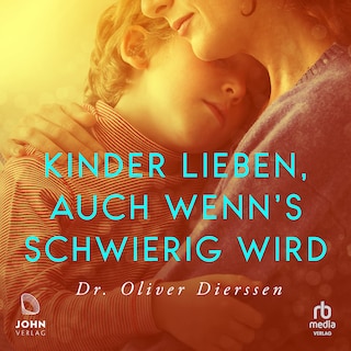 Kinder lieben, auch wenn's schwierig wird als Hörbuch