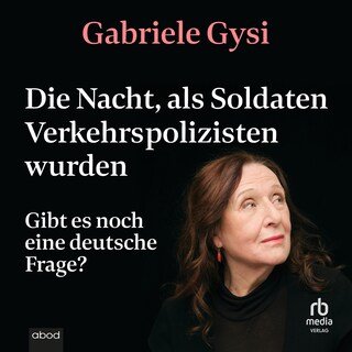 Die Nacht, als Soldaten Verkehrspolizisten wurden als Hörbuch