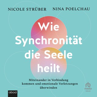 Wie Synchronität die Seele heilt als Hörbuch
