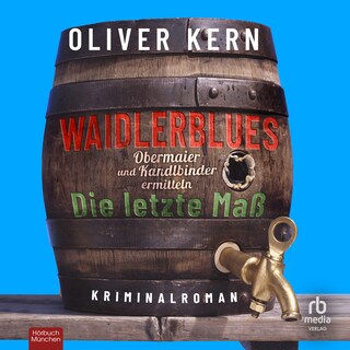 Waidlerblues - Die letzte Maß als Hörbuch