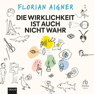 Die Wirklichkeit ist auch nicht wahr als Hörbuch