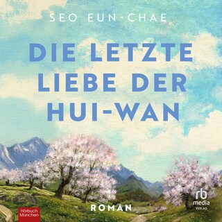 Die letzte Liebe der Hui-wan als Hörbuch