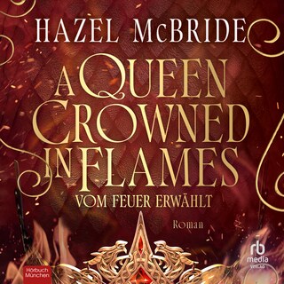 A Queen Crowned in Flames - Vom Feuer erwählt als Hörbuch