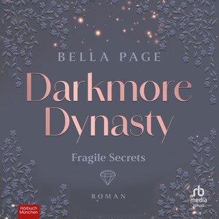 Darkmore Dynasty - Fragile Secrets als Hörbuch