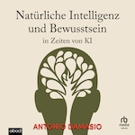 Natürliche Intelligenz und Bewusstsein in Zeiten von KI