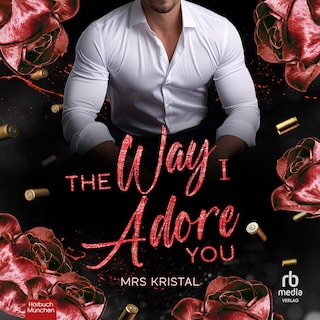 The Way I Adore You als Hörbuch