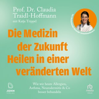 Die Medizin der Zukunft - Heilen in einer veränderten Welt als Hörbuch