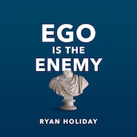 Ego Is the Enemy