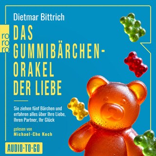 Das Gummibärchen-Orakel der Liebe - Sie ziehen fünf Bärchen und erfahren alles über Ihre Liebe, Ihren Partner, Ihr Glück (ungekürzt) als Hörbuch