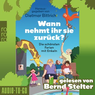 Wann nehmt ihr sie zurück? - Die schönsten Ferien mit Enkeln (ungekürzt) als Hörbuch