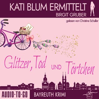 Glitzer, Tod und Törtchen - Kati Blum ermittelt, Band 11 (ungekürzt) als Hörbuch