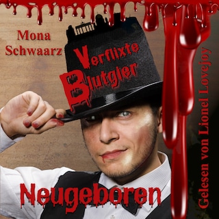 Verflixte Blutgier - Neugeboren als Hörbuch