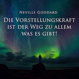 Die Vorstellungskraft ist der Weg zu allem was es gibt! als Hörbuch