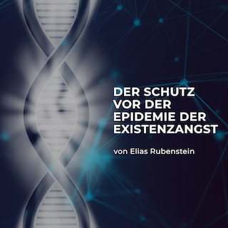 Der Schutz vor der Epidemie der Existenzangst als Hörbuch