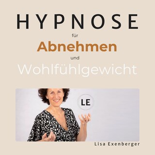 Hypnose für Abnehmen und Wohlfühlgewicht als Hörbuch