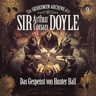 Die geheimen Archive des Sir Arthur Conan Doyle - Folge 9: Das Gespenst von Hunter Hall als Hörbuch
