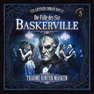 Die Fälle des Sir Baskerville - Folge 5: Träume hinter Masken als Hörbuch
