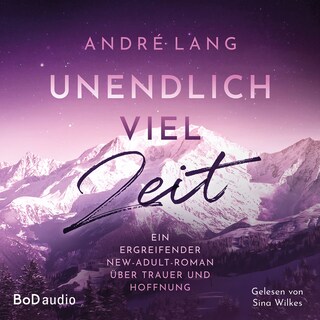 Unendlich viel Zeit - Ein ergreifender New-Adult-Roman über Trauer und Hoffnung (Ungekürzt) als Hörbuch