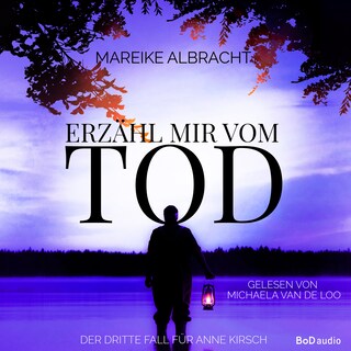 Erzähl mir vom Tod - Ein Fall für Anne Kirsch - Ein Sauerlandkrimi, Band 3 (Ungekürzt) als Hörbuch
