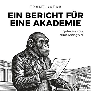 Ein Bericht für eine Akademie als Hörbuch