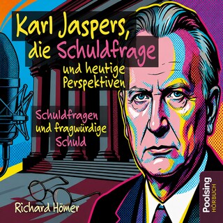Karl Jaspers, die Schuldfrage und heutige Perspektiven als Hörbuch