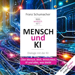 Mensch und KI - Dialoge mit der KI als Hörbuch