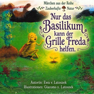 Nur das Basilikum kann der Grille Freda helfen als Hörbuch