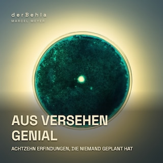 Aus Versehen genial — Achtzehn Erfindungen, die niemand geplant hat als Hörbuch