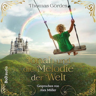 Jonah und die Melodie der Welt - Ein poetisches MINT-Abenteuer über Zahlen, Frequenzen und die Magie des Wissens (Ungekürzt) als Hörbuch
