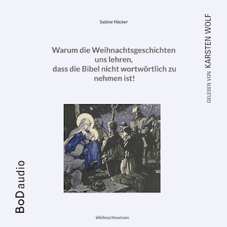 Warum die Weihnachtsgeschichten uns lehren, dass die Bibel nicht wortwörtlich zu nehmen ist! (Ungekürzt) als Hörbuch
