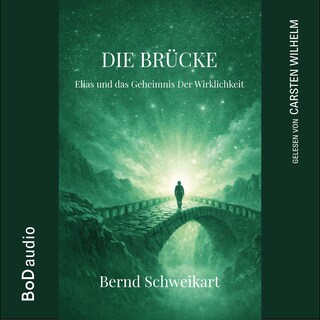 Die Brücke - Elias und das Geheimnis der Wirklichkeit (Ungekürzt) als Hörbuch