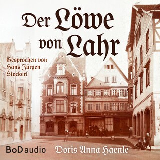 Der Löwe von Lahr - Die Geschichte einer Apotheke und ihrer Familien (Ungekürzt) als Hörbuch