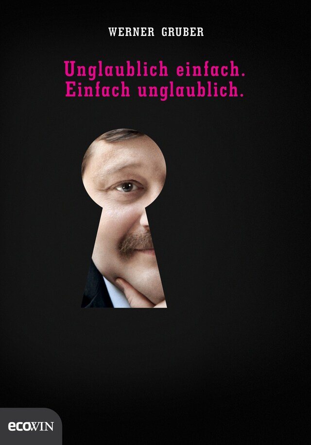 Portada de libro para Unglaublich einfach. Einfach unglaublich.