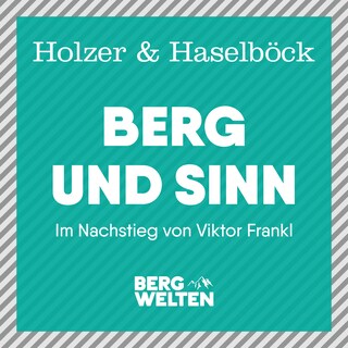 Berg und Sinn – Im Nachstieg von Viktor Frankl als Hörbuch