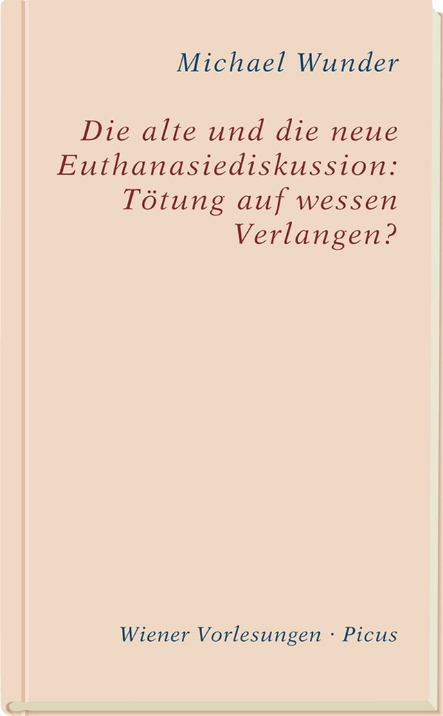 Buchcover für Die alte und die neue Euthanasiediskussion: Tötung auf wessen Verlangen?