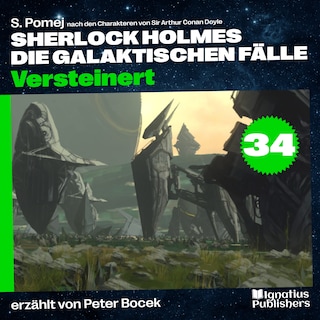 Versteinert (Sherlock Holmes - Die galaktischen Fälle, Folge 34) als Hörbuch