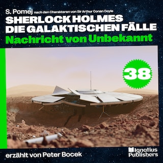 Nachricht von Unbekannt (Sherlock Holmes - Die galaktischen Fälle, Folge 38) als Hörbuch