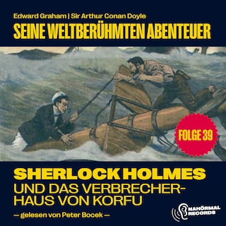 Sherlock Holmes und das Verbrecherhaus von Korfu (Seine weltberühmten Abenteuer, Folge 39) als Hörbuch