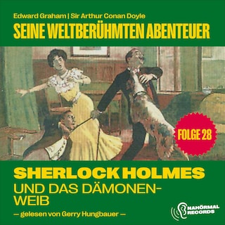 Sherlock Holmes und das Dämonenweib (Seine weltberühmten Abenteuer, Folge 28) als Hörbuch