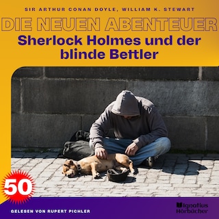 Sherlock Holmes und der blinde Bettler (Die neuen Abenteuer, Folge 50) als Hörbuch